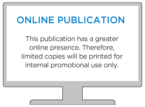 ONLINE PUBLICATION This publication has a greater online presence. Therefore, limited copies will be printed for internal promotional use only.